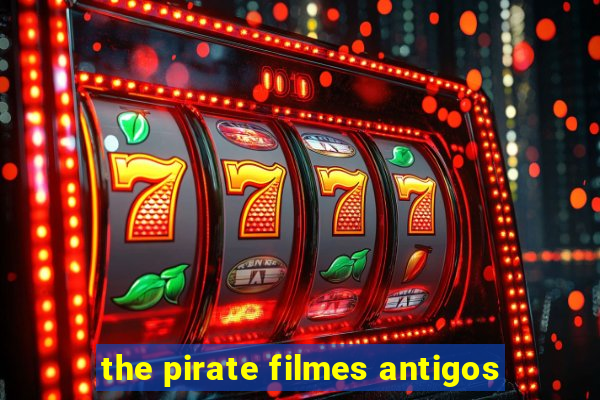 the pirate filmes antigos